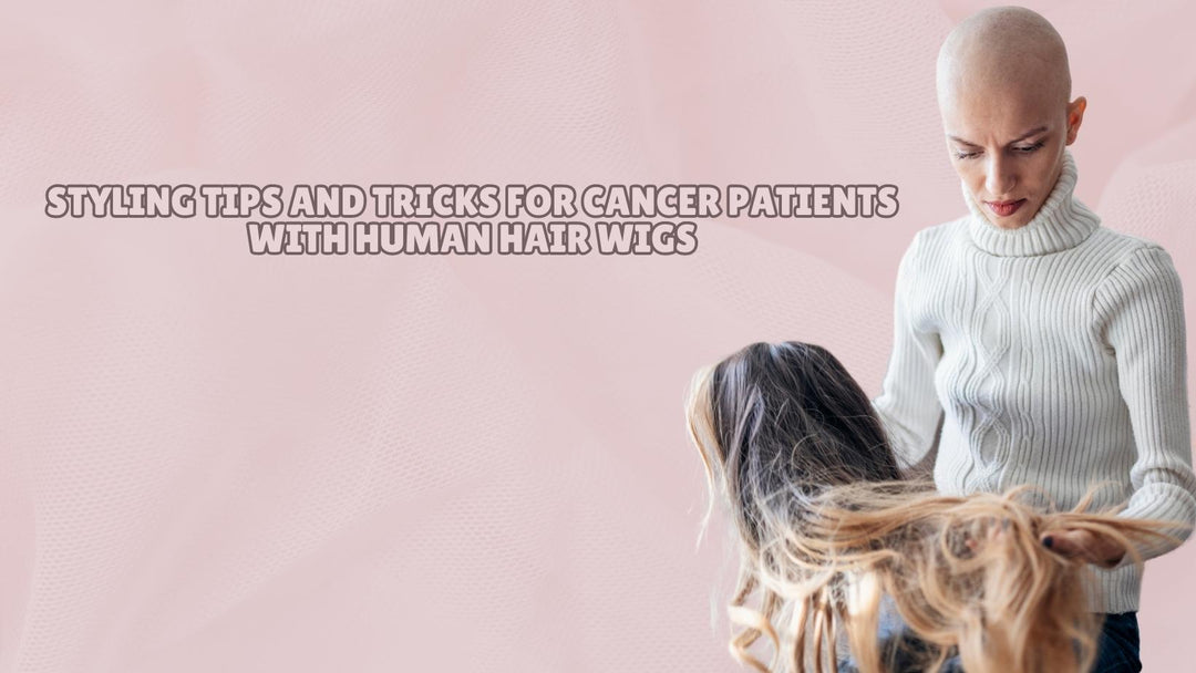 CANCER PATIENTS WITH HUMAN HAIR WIGS