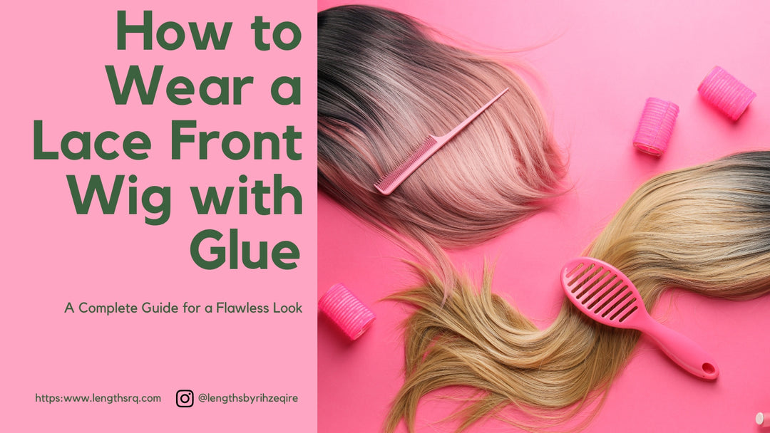 How to Wear a Lace Front Wig with Glue