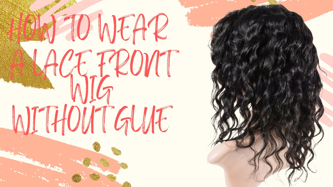 How to Wear a Lace Front Wig without Glue