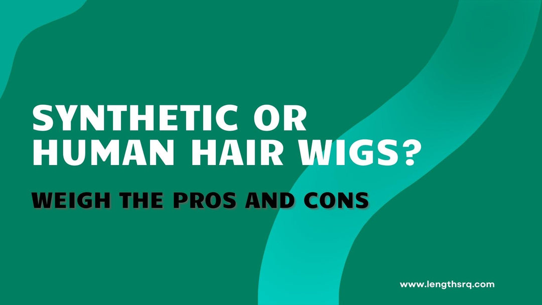 SYNTHETIC OR HUMAN HAIR WIGS?